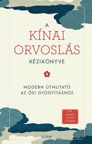 A kínai orvoslás kézikönyve - Az ősi gyógyítás modern útmutatója