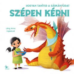 Hogyan tanítsd a sárkányodat szépen kérni