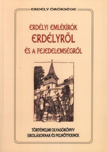 Erdélyi emlékírók Erdélyről és a fejedelemségről