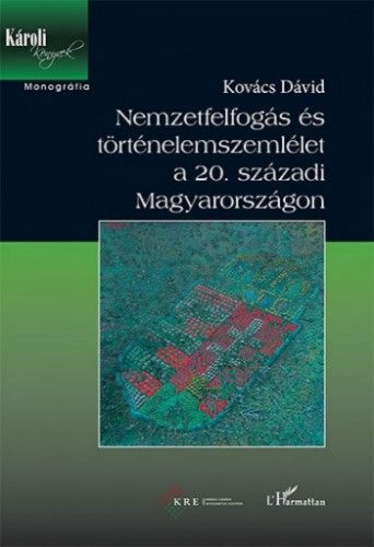 Nemzetfelfogás és történelemszemlélet a 20. századi Magyarországon