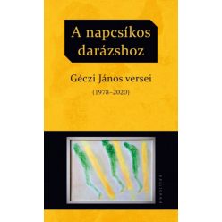 A napcsíkos darázshoz - Géczi János versei (1978-2020)