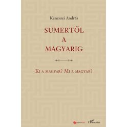 Sumertől a magyarig – Ki a magyar? Mi a magyar?