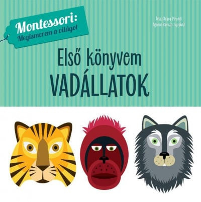 Első könyvem - Vadállatok - Montessori: Megismerem a világot