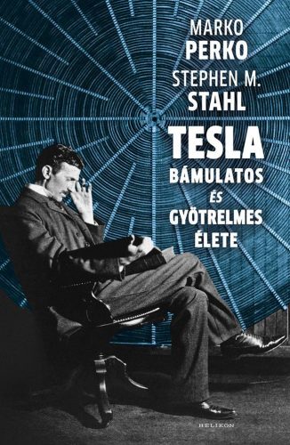 Tesla bámulatos és gyötrelmes élete