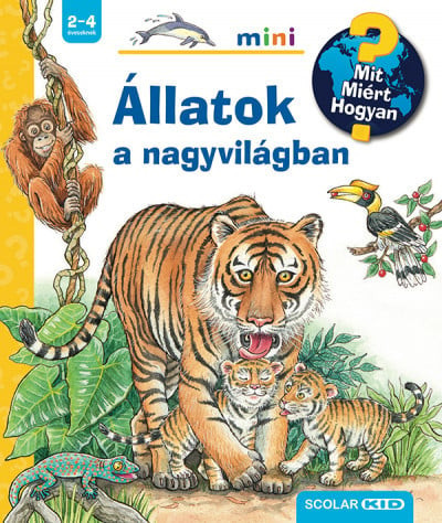 Állatok a nagyvilágban - Mit? Miért? Hogyan? - Mini