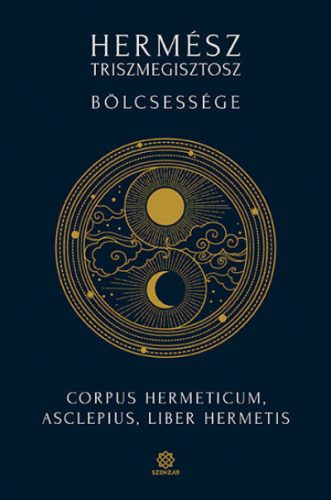 Hermész Triszmegisztosz bölcsessége - Corpus Hermeticum, Asclepius, Liber Hermetis