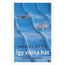 Így volna hát - Esszék, időzések