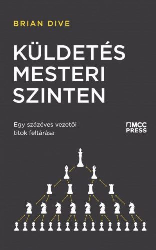 Küldetés mesteri szinten - Egy százéves vezetői titok feltárása