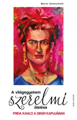 A világegyetem szerelmi ölelése - Frida Kahlo a siker kapujában