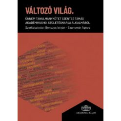   Változó világ - Ünnepi tanulmánykötet Szentes Tamás akadémikus 90. születésnapja alkalmából