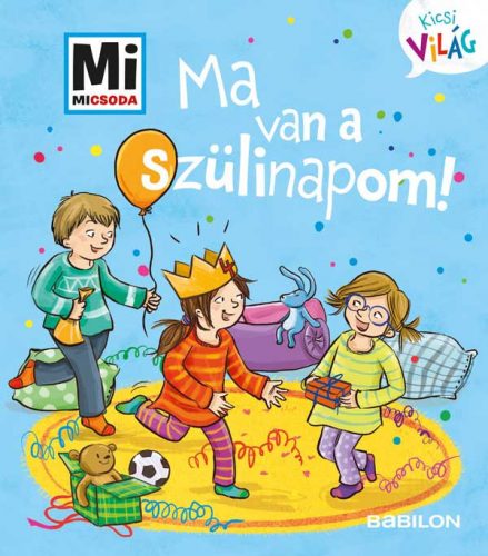 Mi MICSODA Kicsi világ 5. – Ma van a szülinapom!