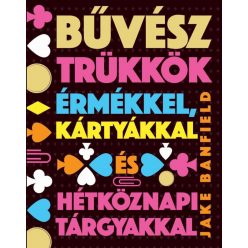   Bűvésztrükkök érmékkel, kártyákkal és hétköznapi tárgyakkal