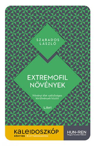 Extremofil növények - Növényi élet szélsőséges körülmények között