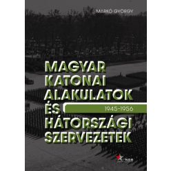   Magyar katonai alakulatok és hátországi szervezetek (1945–1956)