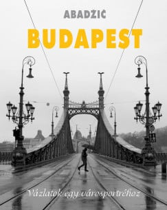 Budapest - Vázlatok egy városportréhoz