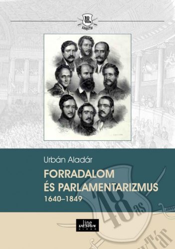 Forradalom és parlamentarizmus 1640 – 1849