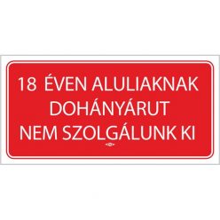   Információs matrica pd 10x20 cm 18 éven aluliaknak dohányárut nem szolgálunk ki!